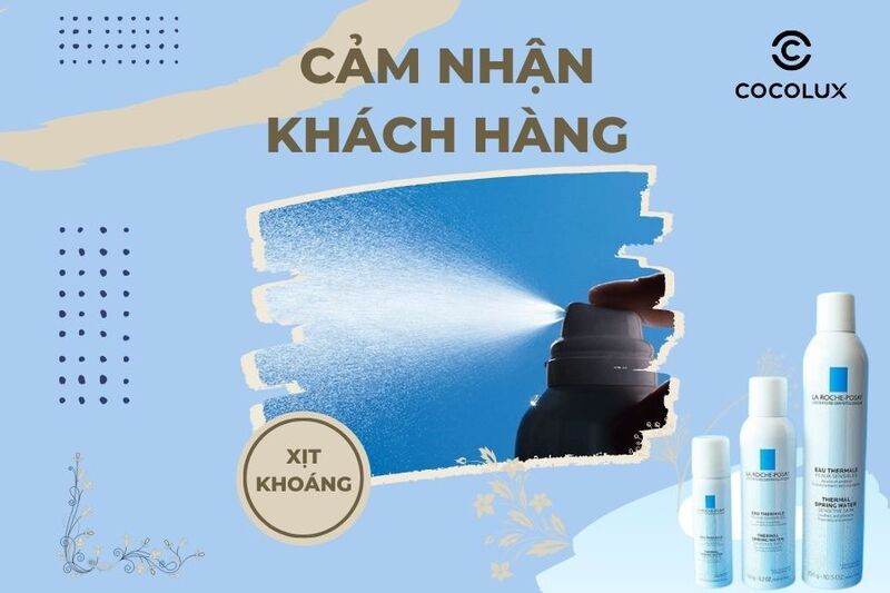 Cảm nhận thực tế của người dùng về hiệu quả xịt khoáng La Roche-Posay