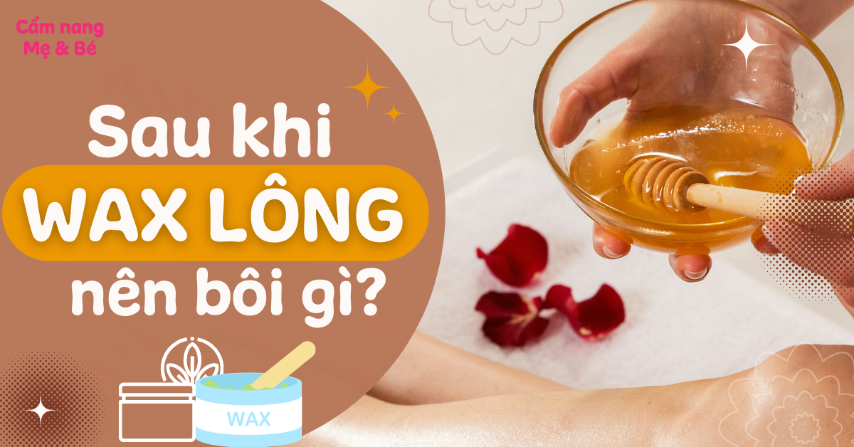 Wax Lông Xong Nên Bôi Gì Để Da Mịn Màng & Ngừa Kích Ứng?