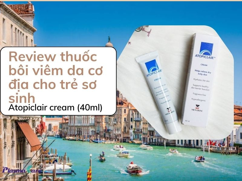 Kem Atopiclair chuyên dùng cho viêm da cơ địa trẻ sơ sinh