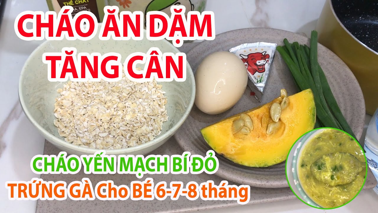 Cháo Yến Mạch Cho Bé 8 Tháng: Công Thức Đầy Đủ Dinh Dưỡng