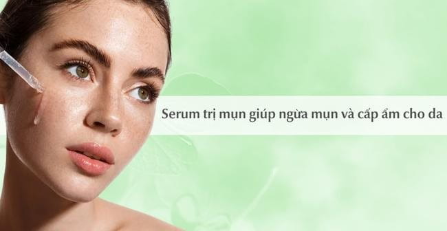Lợi ích và công dụng của serum trị mụn trắng da hiệu quả