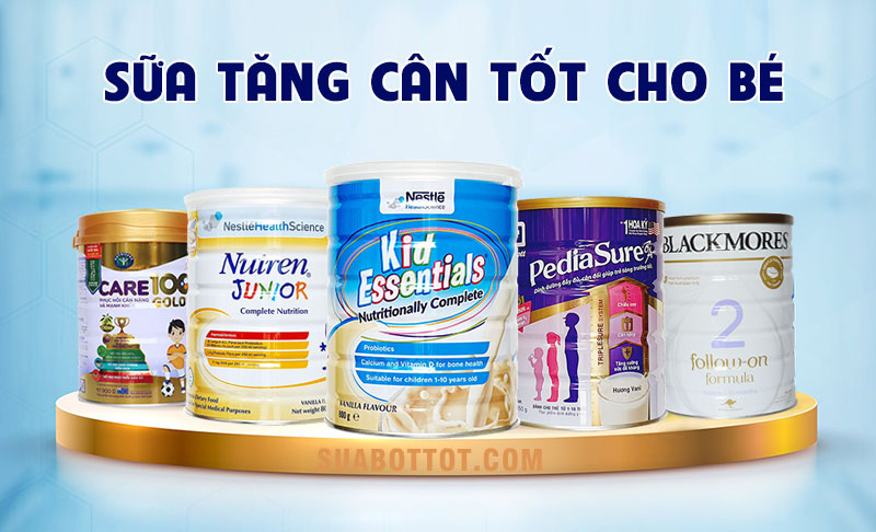 Sữa Nào Tăng Cân Cho Bé Hiệu Quả và Tiêu Hóa Tốt Nhất