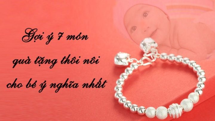 Thôi Nôi Bé Trai Tặng Gì: Gợi Ý Quà Ý Nghĩa và Thiết Thực Nhất