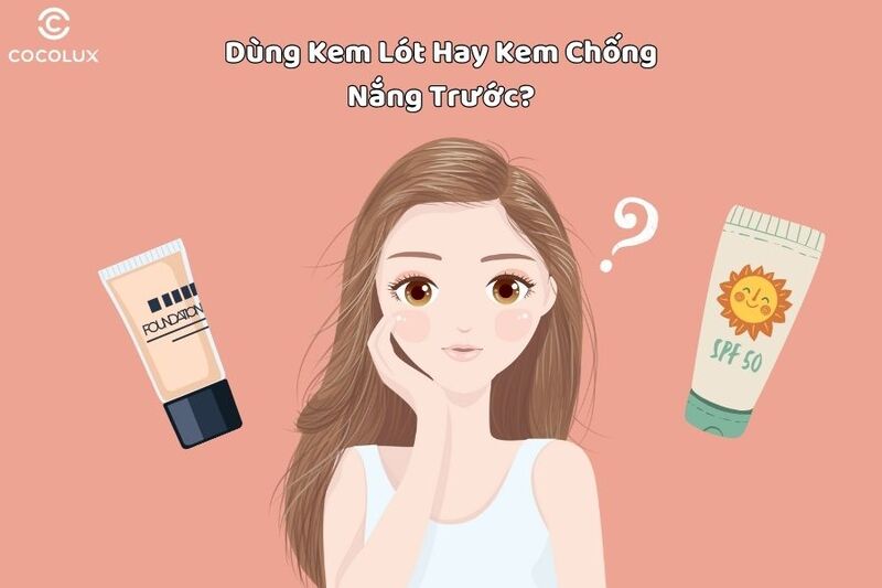 Bôi Kem Chống Nắng Trước Hay Sau Kem Lót Chuẩn Chuyên Gia