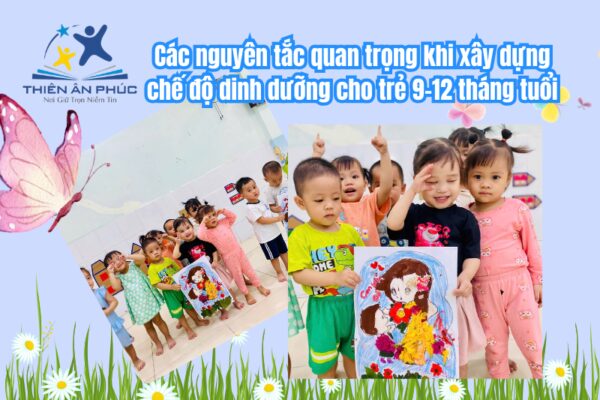 Các nguyên tắc quan trọng khi xây dựng chế độ dinh dưỡng cho trẻ 9-12 tháng tuổi