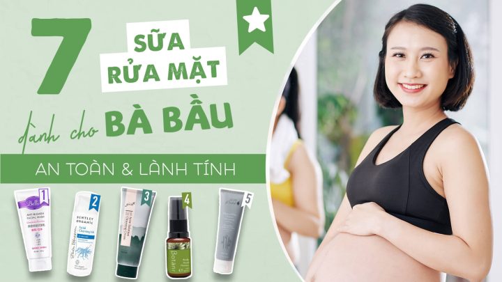 Sữa Rửa Mặt Cho Bà Bầu: Lựa Chọn An Toàn Và Hiệu Quả Nhất