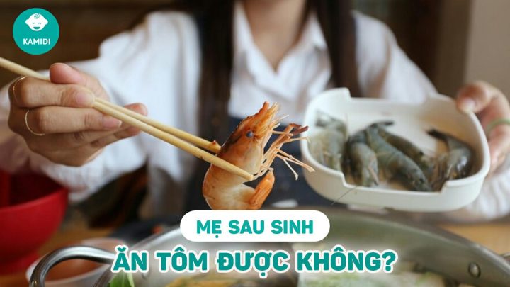 Mới Sinh Ăn Tôm Được Không: Giải Đáp Chi Tiết Cho Mẹ Bỉm