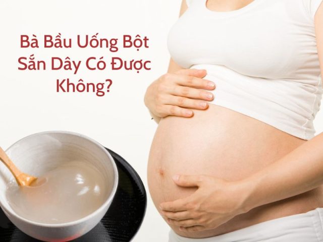 Bà Bầu Uống Bột Sắn Dây Được Không: Lợi Ích & Lưu Ý