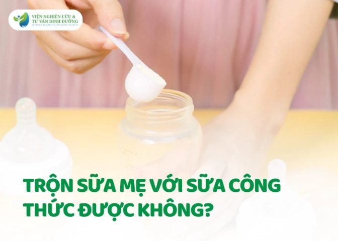 Trộn sữa mẹ với sữa công thức được không? Hướng dẫn chi tiết an toàn