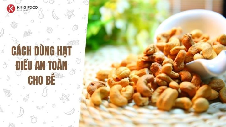 Bé Mấy Tháng Ăn Được Hạt Điều? Hướng Dẫn Chi Tiết Cho Cha Mẹ