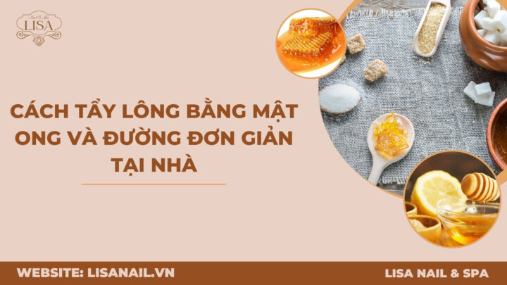Cách tẩy lông bằng mật ong và đường tại nhà đơn giản, hiệu quả