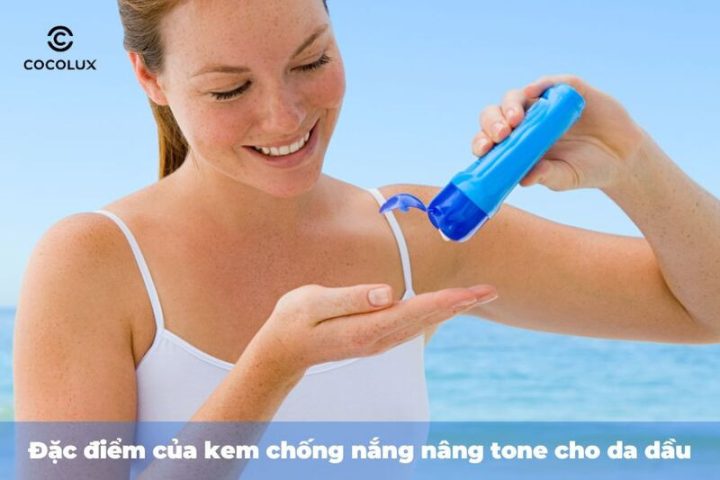 Kem Chống Nắng Cho Da Dầu Nâng Tone Hiệu Quả Nhất