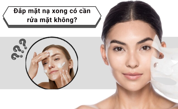 Đắp Mặt Nạ Xong Có Cần Rửa Lại? Chuyên Gia Giải Đáp Chi Tiết