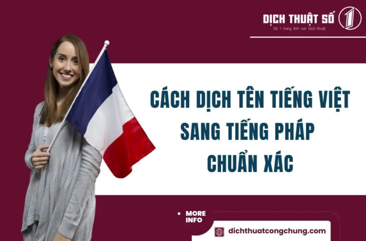 Dịch Tên Tiếng Việt Sang Tiếng Pháp Chuẩn Xác & Đầy Đủ