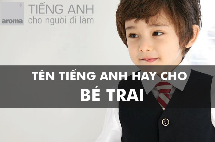 Tên Hay Cho Bé Trai 2022: Gợi Ý Độc Đáo và Ý Nghĩa