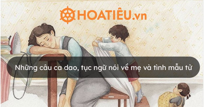 Những Câu Ca Dao Tục Ngữ Về Mẹ: Kho Tàng Tình Mẫu Tử Vĩnh Cửu