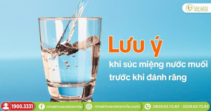Lưu ý quan trọng khi súc miệng bằng nước muối để đạt hiệu quả tốt nhất