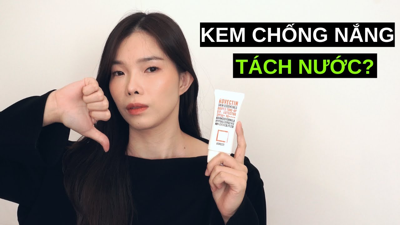 Kem Chống Nắng Bị Tách Nước: Nguyên Nhân và Giải Pháp Hiệu Quả