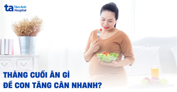 Ăn Gì Để Con Tăng Cân Nhanh Khỏe Mạnh, Mẹ Bầu Không Lo Béo