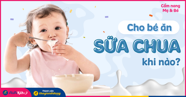 Mấy Tháng Ăn Được Sữa Chua? Hướng Dẫn Chi Tiết Cho Bé