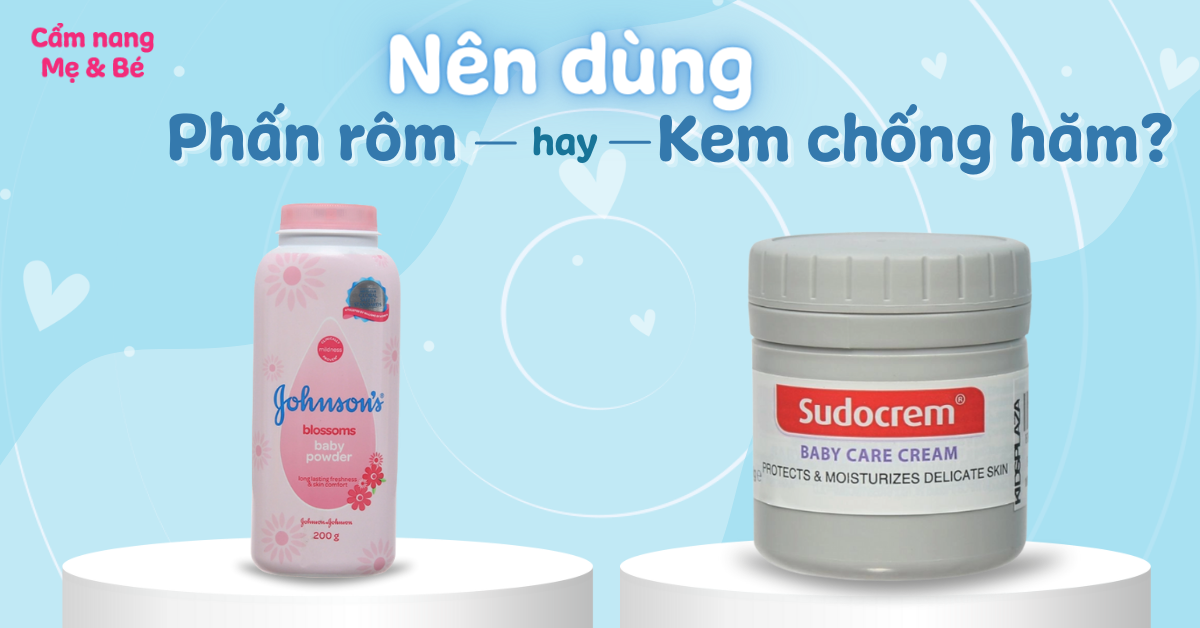Nên Dùng Phấn Rôm Hay Kem Chống Hăm Cho Bé: Lựa Chọn Tối Ưu