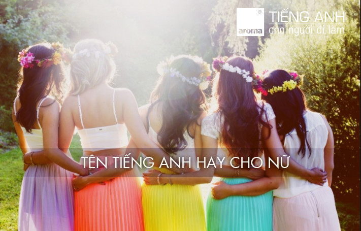 Những cái tên tiếng Anh hay nhất dành cho nữ giới mang ý nghĩa đặc biệt
