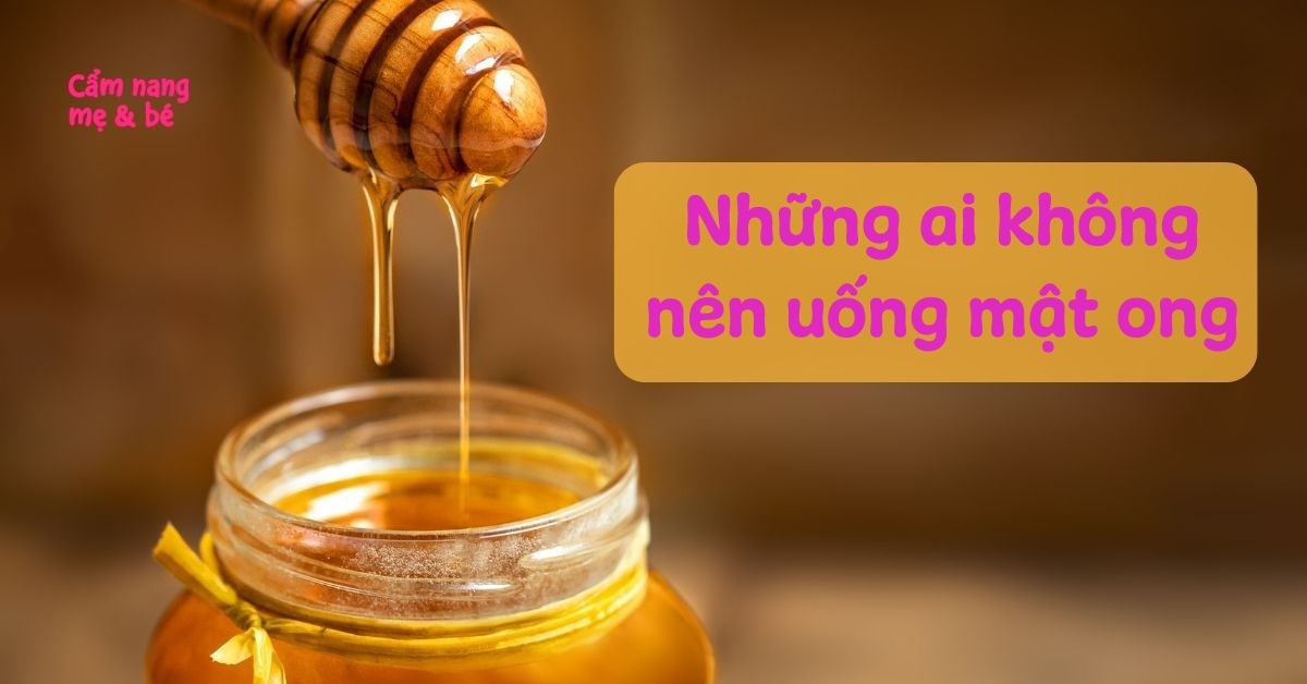 Những Người Không Nên Uống Mật Ong: Hướng Dẫn Chi Tiết