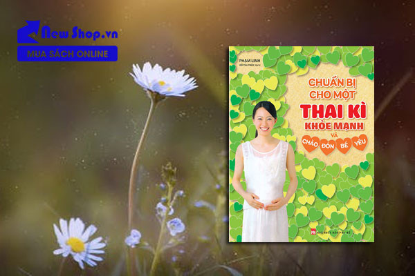 Sách Chuẩn Bị Cho Một Thai Kỳ Khỏe Mạnh Và Chào Đón Bé Yêu