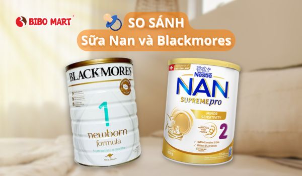 So Sánh Sữa NAN Và Blackmores Chi Tiết Nhất Cho Cha Mẹ