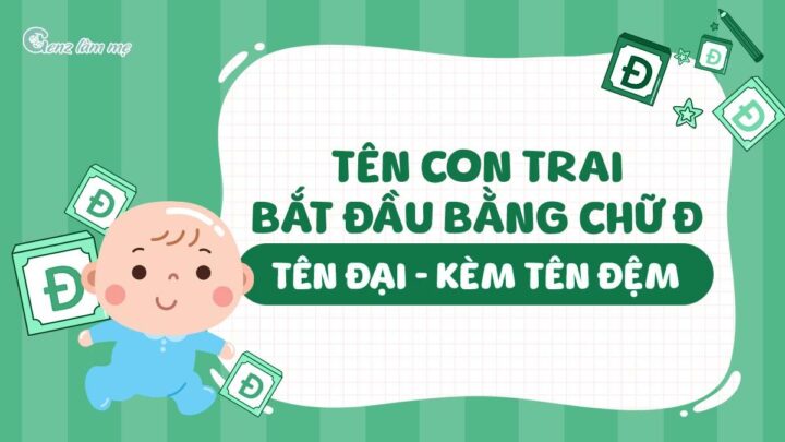 Tên con trai bắt đầu bằng chữ Đ độc đáo - tên Đại