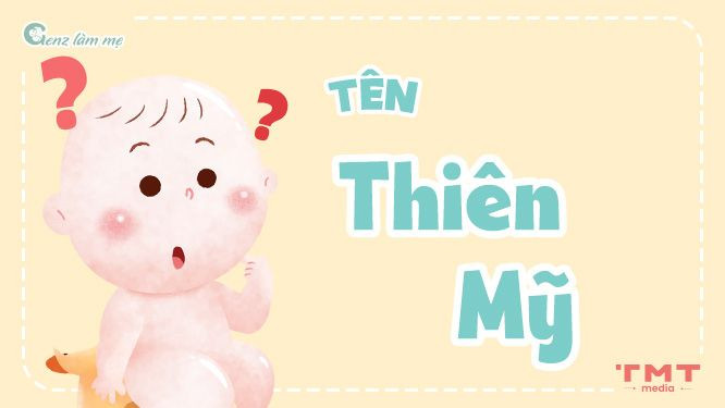 Tên Thiên Mỹ có ý nghĩa gì?