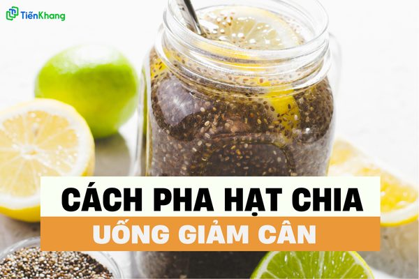 Cách Pha Hạt Chia Uống Giảm Cân: Hướng Dẫn Chi Tiết Và Hiệu Quả