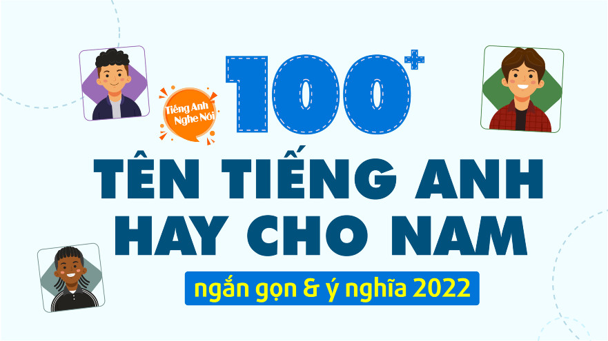 Tên Tiếng Anh Hay Cho Nam Ngắn Gọn, Độc Đáo và Ý Nghĩa