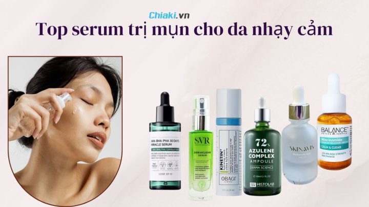 Serum Tốt Nhất Cho Da Nhạy Cảm: Lựa Chọn Của Chuyên Gia