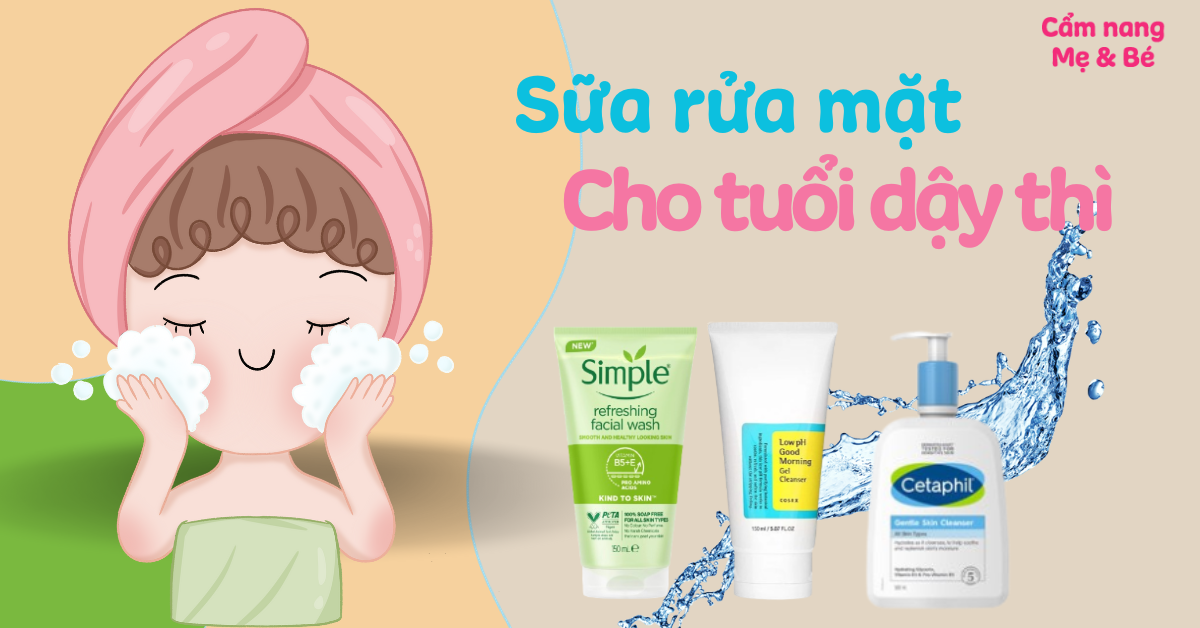 Sữa Rửa Mặt Dành Cho Tuổi Dậy Thì: Hướng Dẫn Chuyên Sâu Toàn Diện