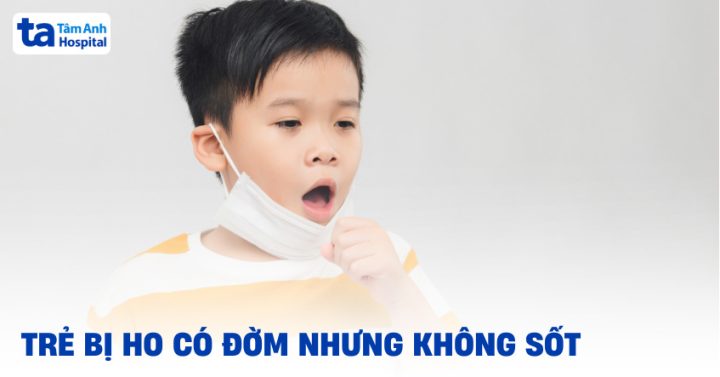 Trẻ ho nhiều đờm về đêm: Nguyên nhân và cách xử lý hiệu quả