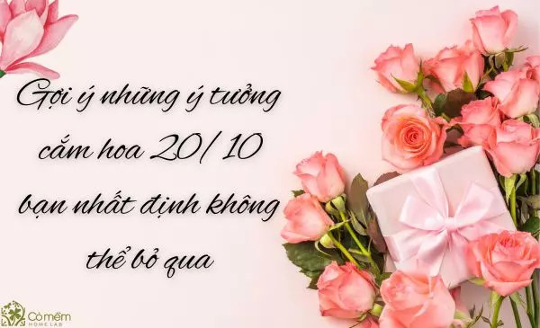 Ý Tưởng Cắm Hoa 20/10: Gợi Ý Độc Đáo Và Sáng Tạo