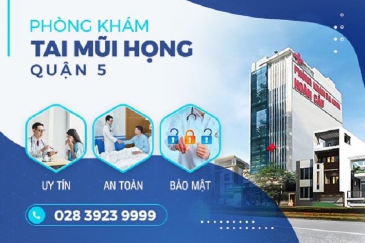 Top 5 Phòng Khám Tai Mũi Họng Quận 5 Uy Tín, Chuyên Sâu Hiện Nay