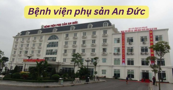 Review Bệnh Viện Phụ Sản An Đức Thái Bình Mới Nhất