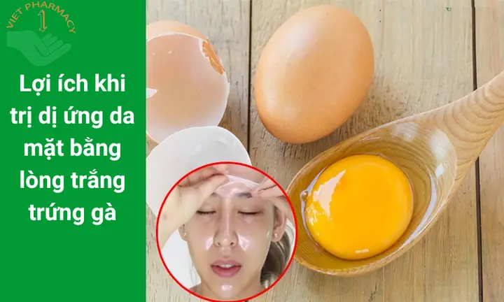 Lợi ích khi trị dị ứng da mặt bằng lòng trắng trứng gà