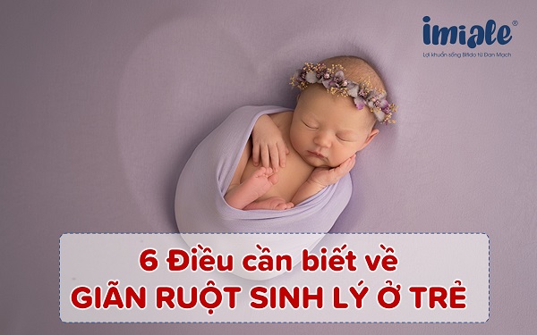 Thời kỳ giãn ruột ở trẻ sơ sinh: Dấu hiệu và cách chăm sóc đúng cách