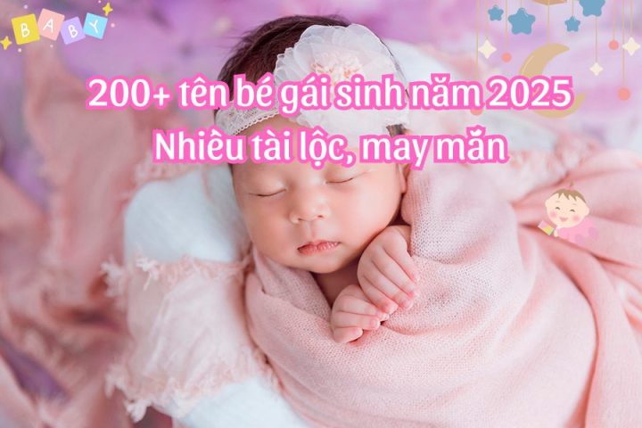Đặt tên con gái năm 2025: Gợi ý chi tiết hợp phong thủy và ý nghĩa
