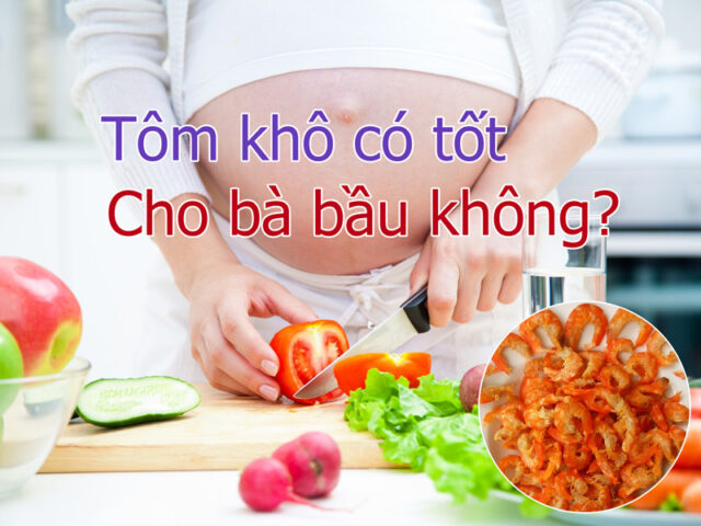Tôm khô có tốt cho bà bầu không?