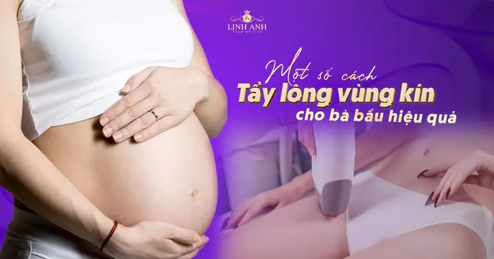 Tẩy lông vùng kín cho bà bầu có nên không? Lưu ý khi triệt lông vùng kín