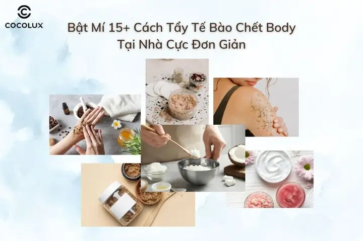 Bật Mí 15+ Cách Tẩy Tế Bào Chết Body Tại Nhà Cực Đơn Giản