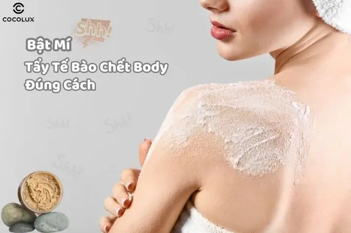 [BẬT MÍ] Tẩy Tế Bào Chết Body Đúng Cách