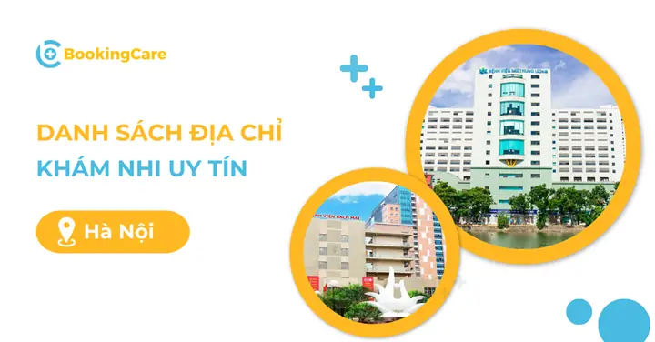 Nhằm giải đáp thắc mắc của các bậc phụ huynh về việc khám nhi ở đâu tốt tại Hà Nội. Sau đây là những gợi ý của BookingCare về những địa chỉ uy tín ở Hà Nội để các bậc phụ huynh lựa chọn khi cần cho cho bé đi khám.
