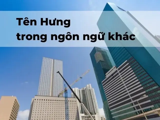 2. Tên Hưng trong tiếng Anh, tiếng Trung, tiếng Hàn, tiếng Nhật